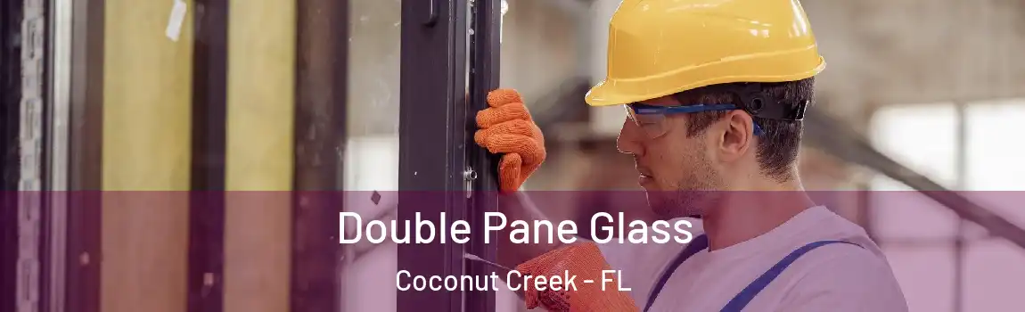  Double Pane Glass Coconut Creek - FL
