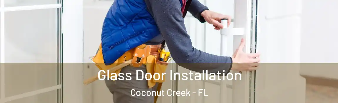  Glass Door Installation Coconut Creek - FL