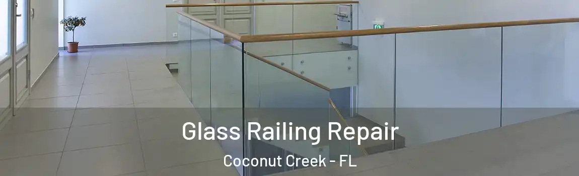  Glass Railing Repair Coconut Creek - FL