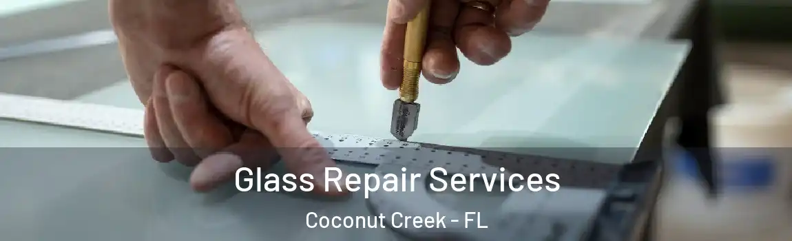  Glass Repair Services Coconut Creek - FL