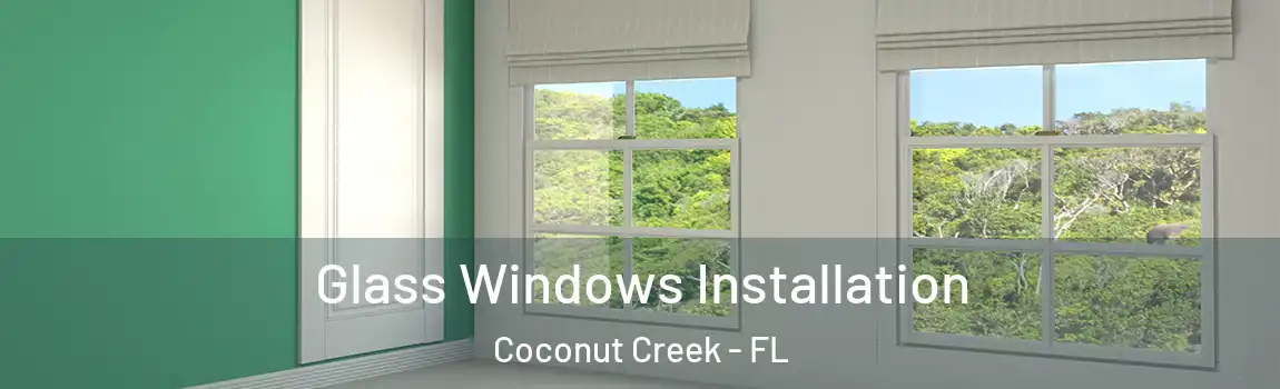  Glass Windows Installation Coconut Creek - FL